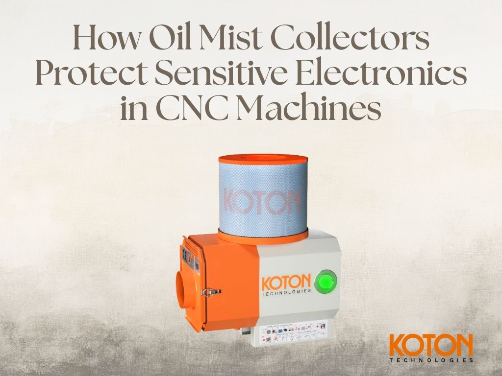 How Oil Mist Collectors Protect Sensitive Electronics in CNC Machines