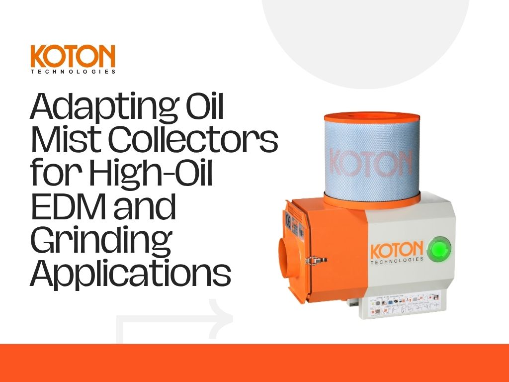 Adapting Oil Mist Collectors for High-Oil EDM and Grinding Applications