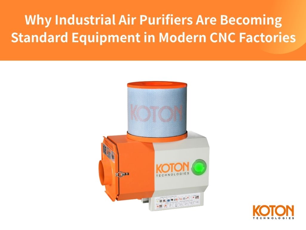 Why Industrial Air Purifiers Are Becoming Standard Equipment in Modern CNC Factories?