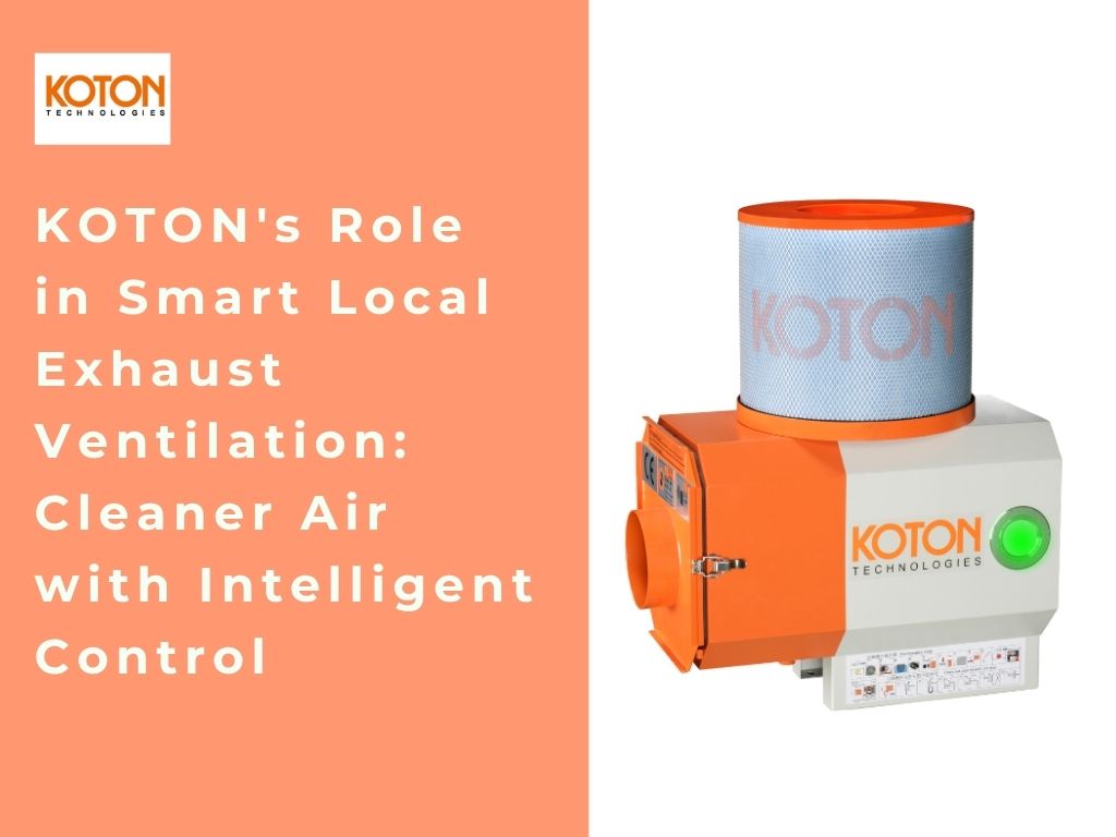 KOTON's Role in Smart Local Exhaust Ventilation: Cleaner Air with Intelligent Control